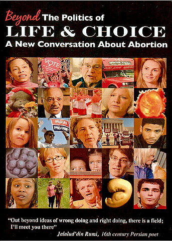 Beyond the Politics of Life and Choice: A New Conversation About Abortion