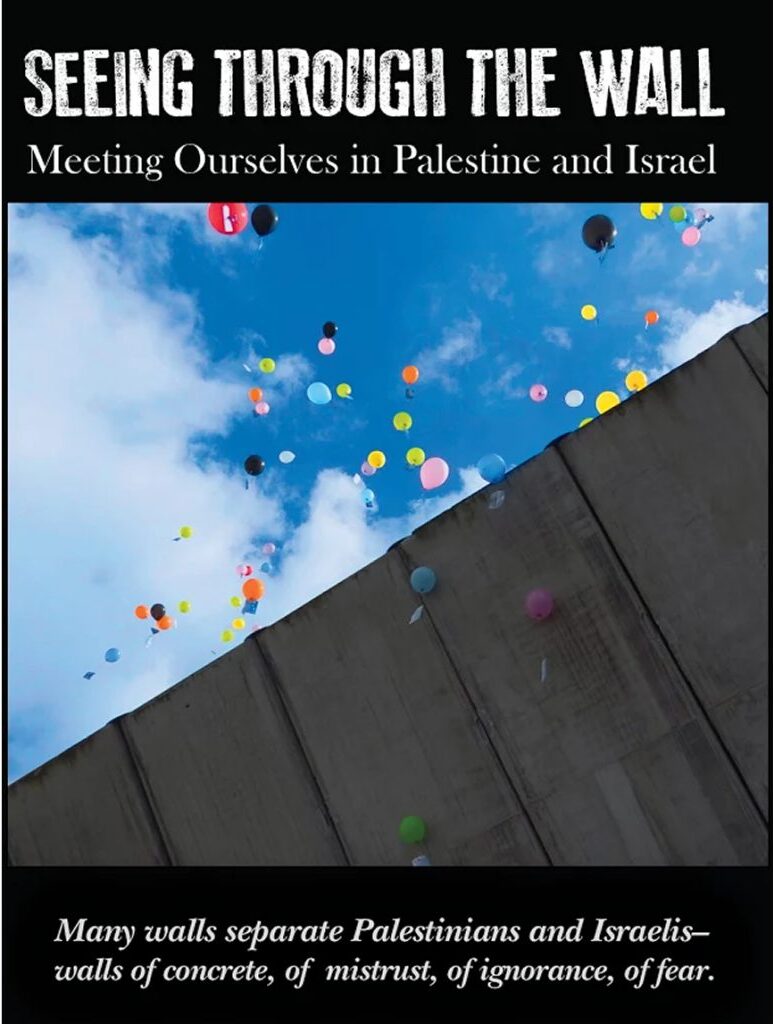 Seeing Through the Wall: Meeting Ourselves is Palestine and Israel