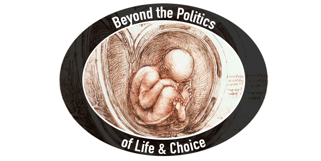 Beyond the Politics of Life and Choice: A New Conversation About Abortion